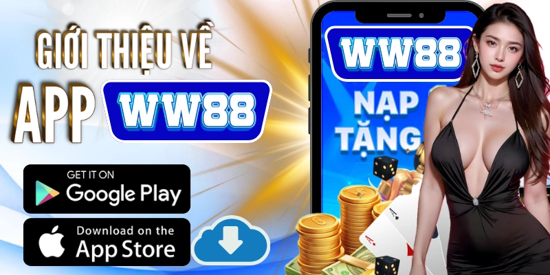 Tải App Nhà Cái WW88 - Trải Nghiệm Cá Cược Mọi Lúc, Mọi Nơi Giới thiệu về nhà cái và tại sao nên tải app