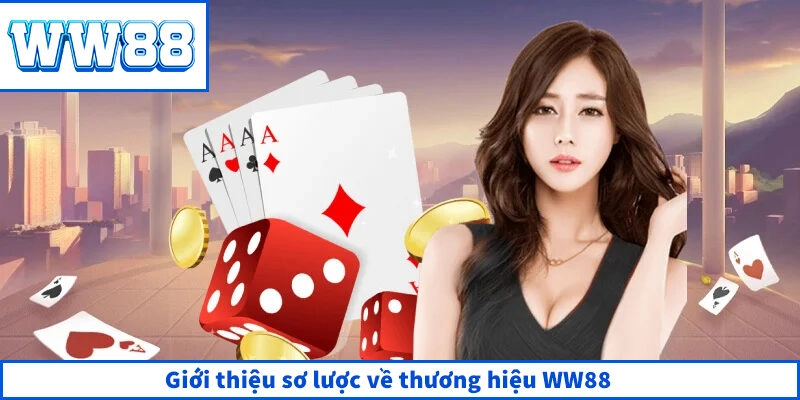 Giới thiệu sơ lược về thương hiệu WW88
